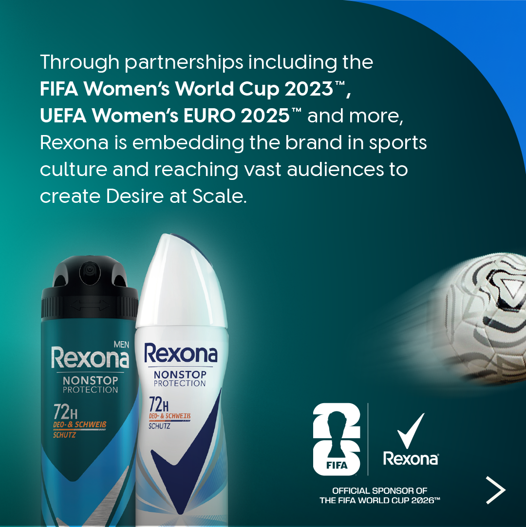 Two Rexona Nonstop Protection deodorants beside a blurred football. Text reads: “Through partnerships including the FIFA Women’s World Cup 2023 and UEFA Women’s EURO 2025, Rexona is embedding the brand in sports culture to reach vast audiences and create Desire at Scale.” FIFA and Rexona logos.