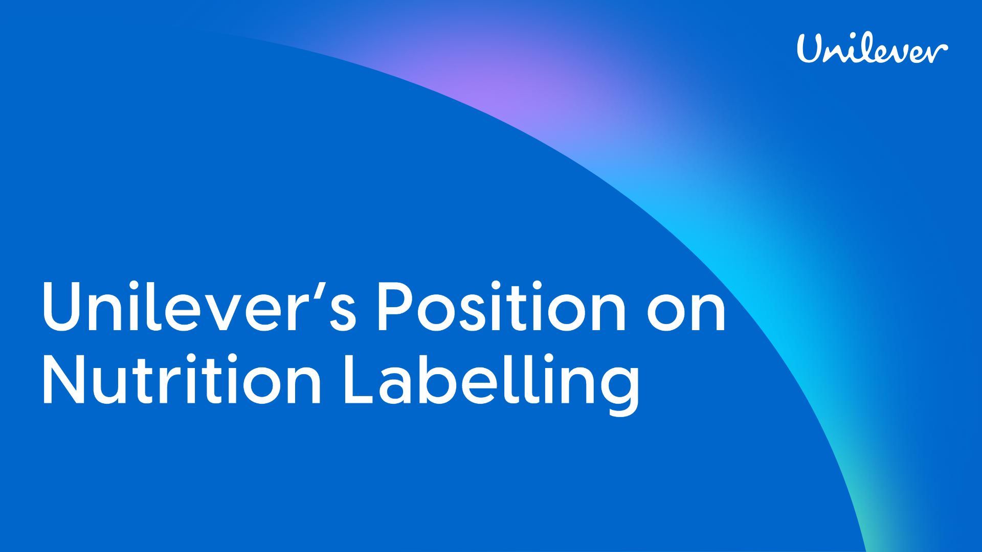 'Unilever’s Position on Nutrition Labeling.' The background is blue with a soft, multicoloured gradient and the Unilever logo appears in the top right corner.