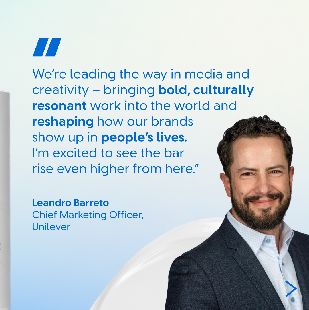 A quote graphic on a blue gradient background. Large text features a statement about leadership in media and creativity, cultural resonance, reshaping how brands appear in people’s lives, and raising the bar further. Beneath the quote is the name and title “Leandro Barreto, Chief Marketing Officer, Unilever.” A person in a suit jacket and shirt appears on the right side of the image.