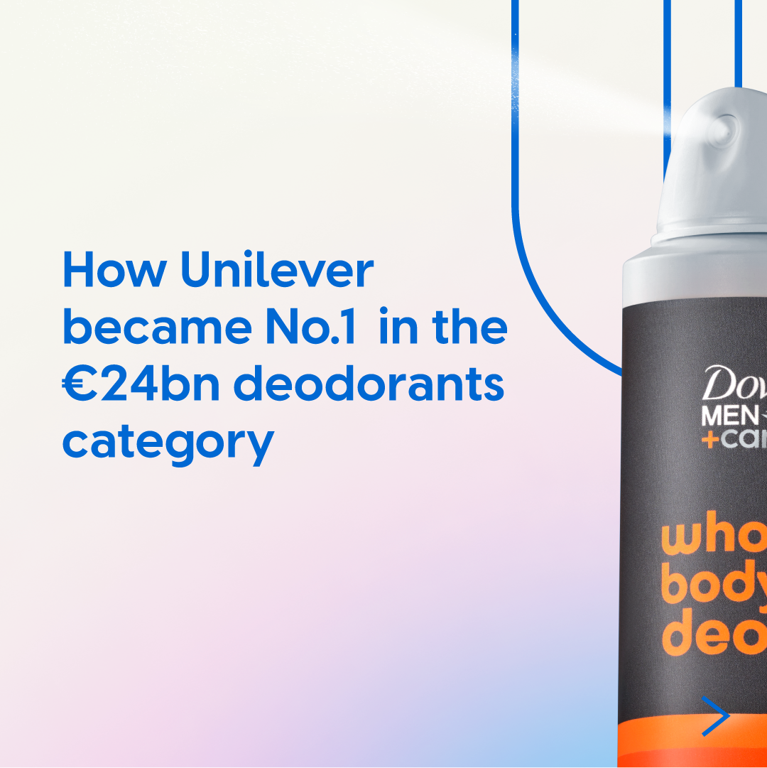 Graphic showing a Dove Men+Care deodorant can on the right with text on the left reading: ‘How Unilever became No.1 in the £24bn deodorants category.’ The background features a soft gradient and a stylised blue outline of the Unilever ‘U’.